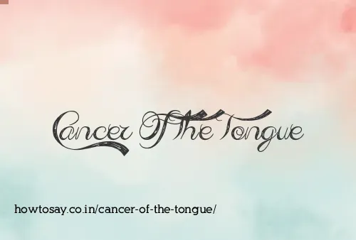 Cancer Of The Tongue