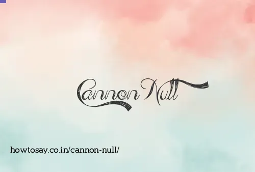 Cannon Null
