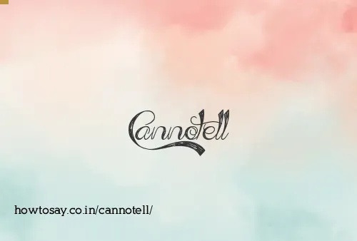 Cannotell