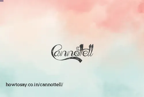 Cannottell