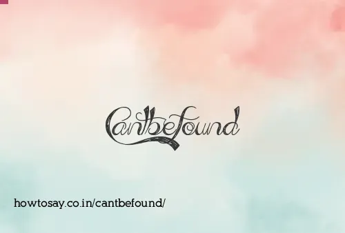 Cantbefound