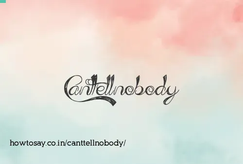 Canttellnobody