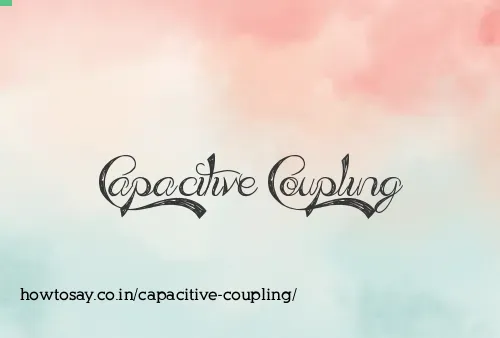 Capacitive Coupling