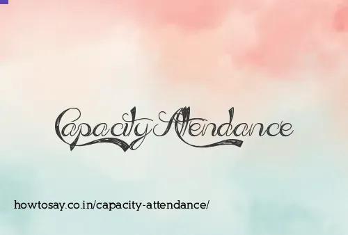 Capacity Attendance