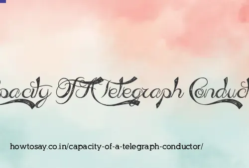 Capacity Of A Telegraph Conductor