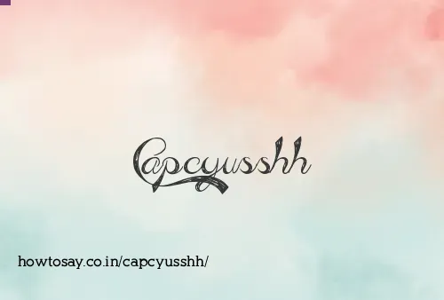 Capcyusshh