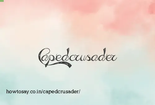 Capedcrusader