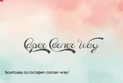 Caper Corner Way