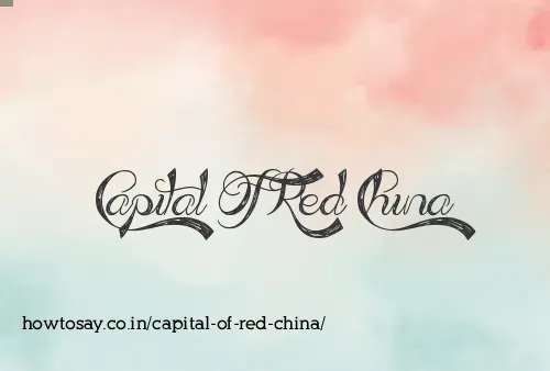 Capital Of Red China