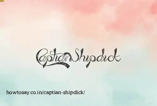 Captian Shipdick