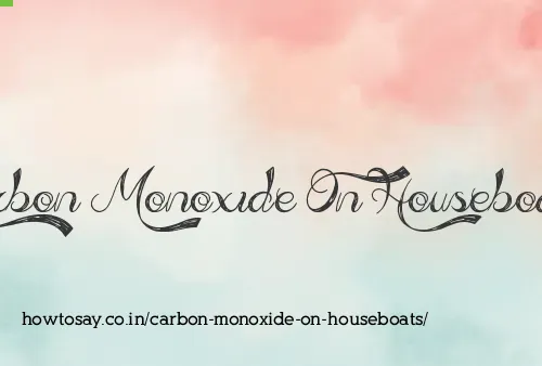 Carbon Monoxide On Houseboats