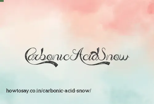 Carbonic Acid Snow