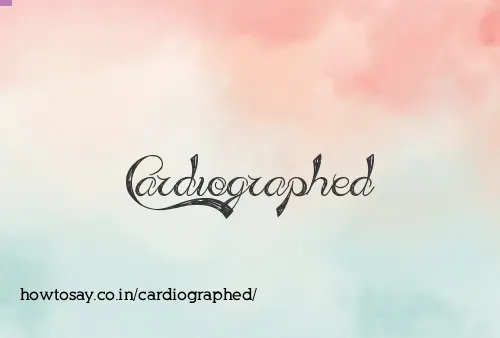 Cardiographed