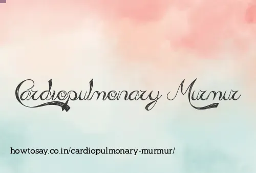 Cardiopulmonary Murmur