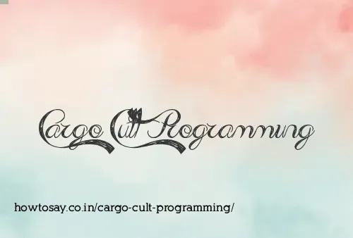 Cargo Cult Programming