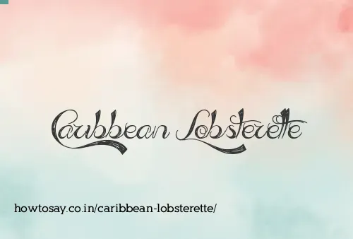 Caribbean Lobsterette