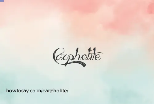 Carpholite