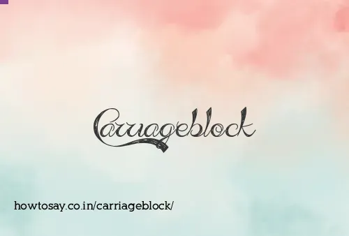 Carriageblock