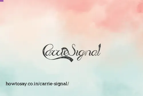 Carrie Signal