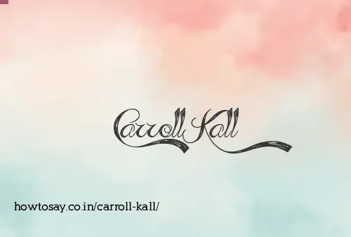Carroll Kall