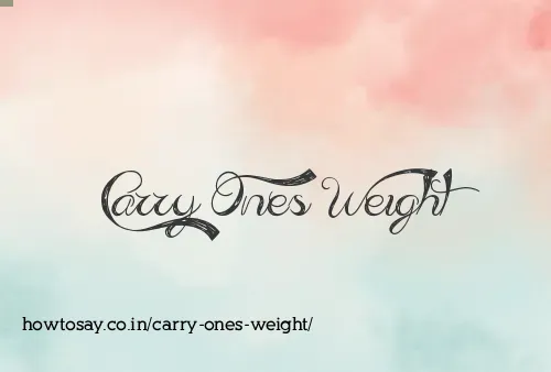 Carry Ones Weight