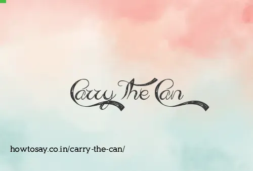 Carry The Can