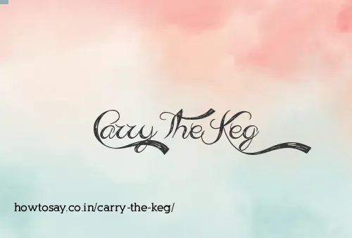 Carry The Keg
