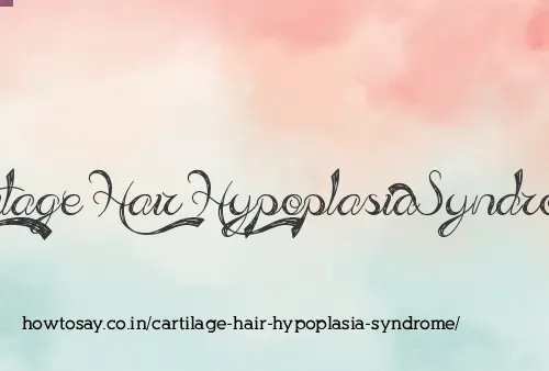 Cartilage Hair Hypoplasia Syndrome