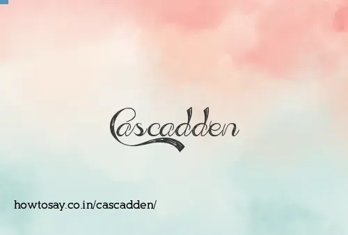Cascadden