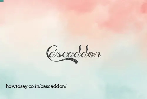 Cascaddon