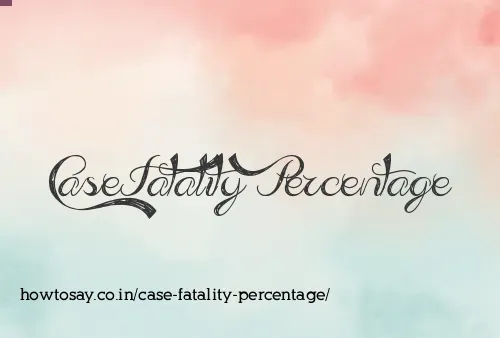 Case Fatality Percentage