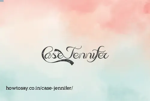 Case Jennifer