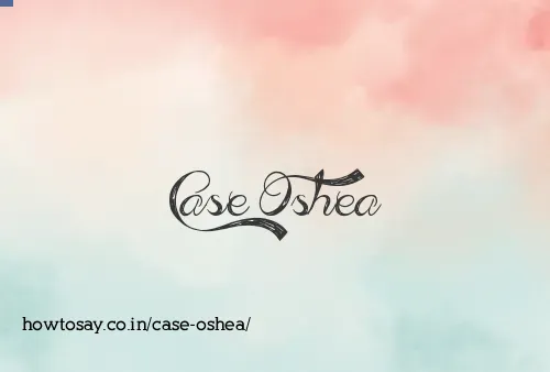 Case Oshea