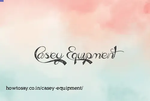 Casey Equipment