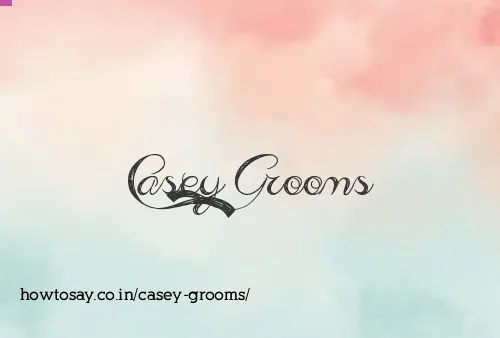 Casey Grooms