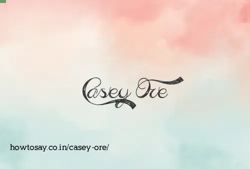 Casey Ore