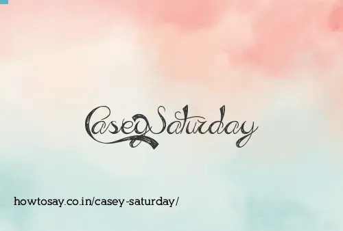 Casey Saturday