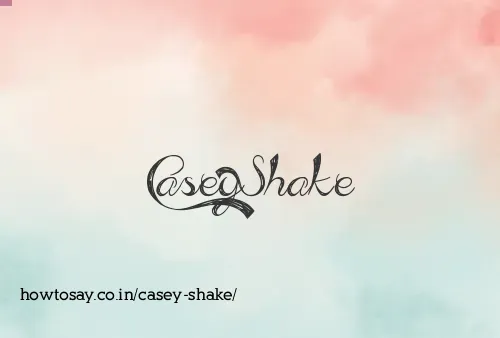 Casey Shake