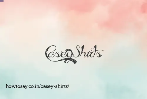 Casey Shirts