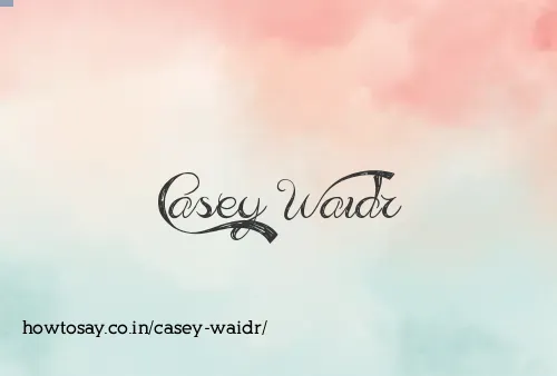 Casey Waidr