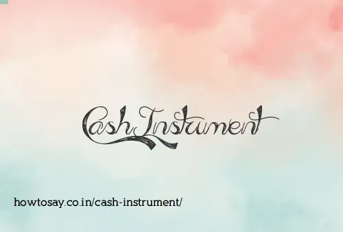 Cash Instrument
