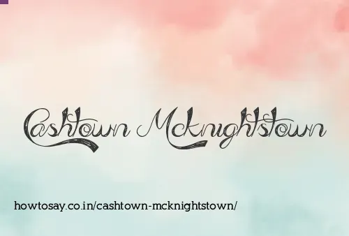 Cashtown Mcknightstown