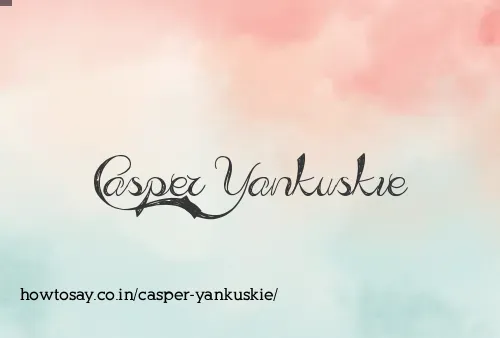 Casper Yankuskie