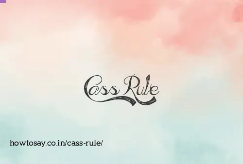 Cass Rule