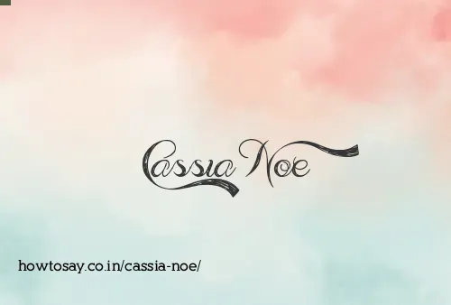 Cassia Noe