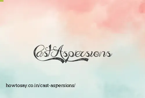 Cast Aspersions