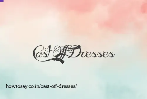Cast Off Dresses