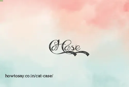 Cat Case