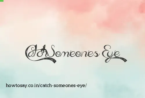 Catch Someones Eye