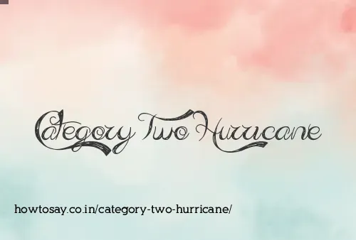 Category Two Hurricane